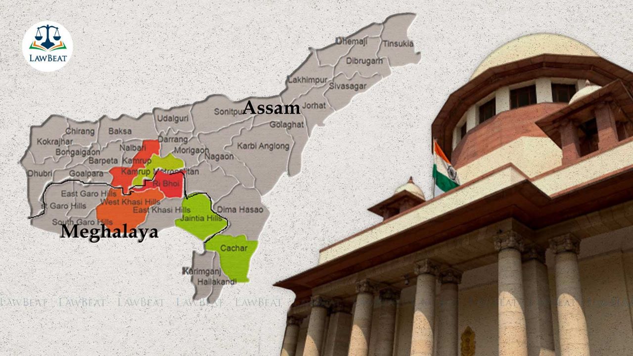 Supreme Court stays Meghalaya HC order staying MoU entered between Meghalaya-Assam for demarcation of border Supreme Court stays Meghalaya HC order staying MoU entered between Meghalaya-Assam for demarcation of border